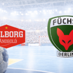 Aalborg – Füchse Berlin