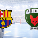 Barça — Füchse Berlin